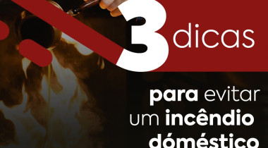3 dicas para evitar um incêndio doméstico