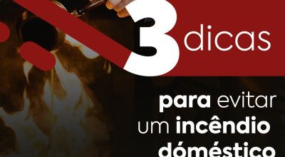 3 dicas para evitar um incêndio doméstico